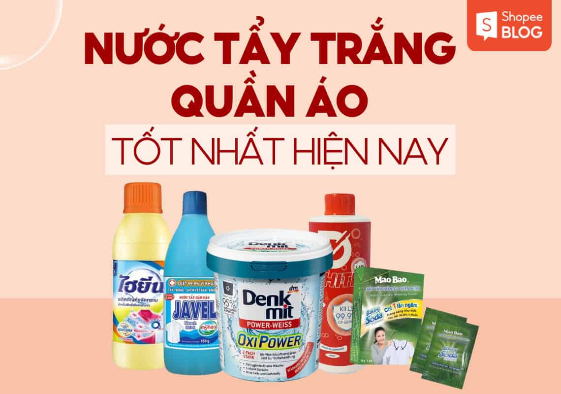 Các thương hiệu nước tẩy quần áo phổ biến và đánh giá của người tiêu dùng